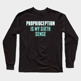 Funny Proprioception Sensory Therapy Long Sleeve T-Shirt